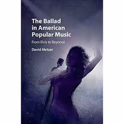 ISBN Ballad in American Popular Music : From Elvis to Beyoncé, Musique, Anglais, Couverture rigide, 240 pages