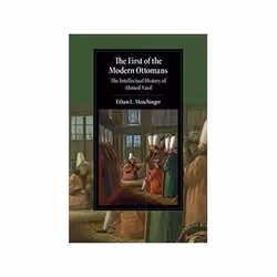 ISBN First of the Modern Ottomans: The Intellectual History of Ahmed Vasif, histoire, Anglais, Couverture rigide, 356 pages