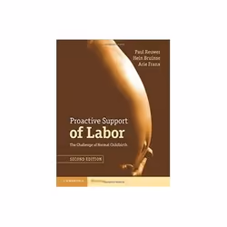 ISBN Proactive Support of Labor: The Challenge of Normal Childbirth 2nd Edition, Santé, esprit et corps, Anglais
