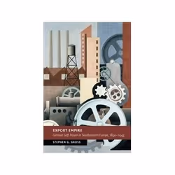 ISBN Export Empire: German Soft Power in Southeastern Europe, 1890–1945, politique, Anglais, 402 pages