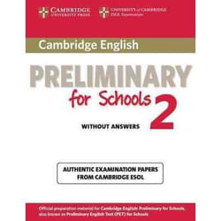 Cambridge English: Preliminary For Schools 2 Without Answers - Authentic Examination Papers From Cambridge Esol Cambridge Univer