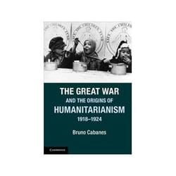 ISBN Great War and the Origins of Humanitarianism 1918-1924 livre politique Anglais