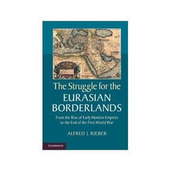 ISBN Struggle for the Eurasian Borderlands: From the Rise of Early Modern Empires to the End of the First livre politique Anglais