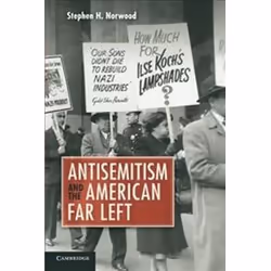 ISBN Antisemitism and the American Far Left, histoire, Anglais, 324 pages