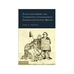 ISBN Evaluating Empire and Confronting Colonialism in Eighteenth-Century Britain livre histoire Anglais 404 pages