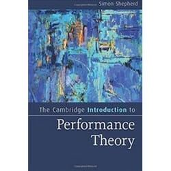 The Cambridge Introduction to Performance Theory by Shepherd & Simon Central School of Speech and Drama & London
