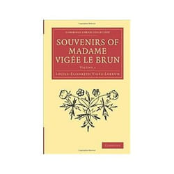 Souvenirs of Madame Vigee Le Brun: Volume 1 (Cambridge Library Collection - Art and Architecture) - [Version Originale]