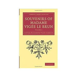 Souvenirs Of Madame VigéE Le Brun: Volume 2 (Cambridge Library Collection - Art And Architecture) (Paperback)