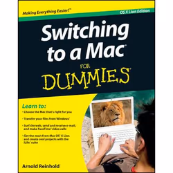 Wiley Switching to a Mac For Dummies, Mac OS X Lion Edition, Système d'exploitation, 432 pages, Arnold Reinhold, 10/2011
