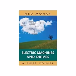 ISBN Electric Machines and Drives: A First Course, Education, Anglais, Couverture rigide, 288 pages