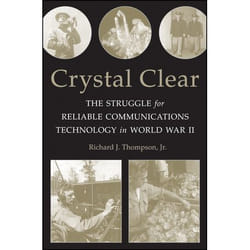 Wiley Crystal Clear: The Struggle for Reliable Communications Technology in World War II livre