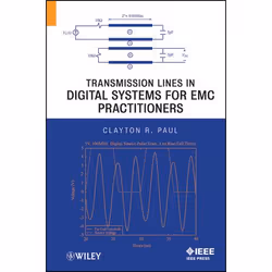 Wiley Transmission Lines in Digital Systems for EMC Practitioners, 288 pages