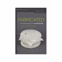 ISBN Fabricated: The New World of 3D Printing, Art & design, Anglais, 320 pages