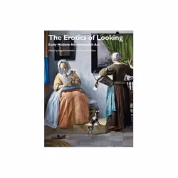 ISBN Erotics of Looking: Early Modern Netherlandish Art, Art &amp; design, Anglais, 218 pages