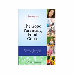 ISBN Good Parenting Food Guide: Managing What Children Eat Without Making Food a Problem, Anglais, 248 pages