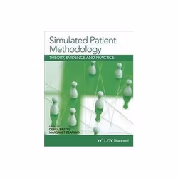 ISBN Simulated Patient Methodology: Theory, Evidence and Practice, Santé, esprit et corps, Anglais, Livre broché, 168 pages