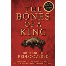 ISBN Bones of a King : Richard III Rediscovered, histoire, Anglais, Couverture rigide, 232 pages