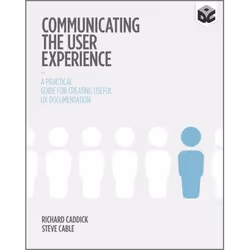 Wiley Communicating the User Experience, 352 pages, Richard Caddick, Steve Cable, 11/2011