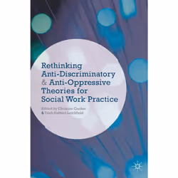 ISBN Rethinking Anti-Discriminatory and Anti-Oppressive Theories for Social Work Practice, Anglais, Livre broché, 288 pages