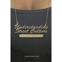 Understanding Street Culture: Poverty, Crime, Youth and Cool - [Livre en VO]