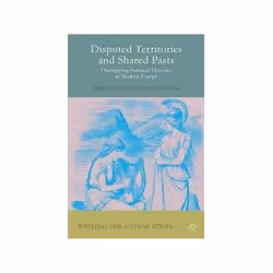 ISBN Disputed Territories and Shared Pasts: Overlapping National Histories in Modern Europe, histoire, Anglais, 448 pages