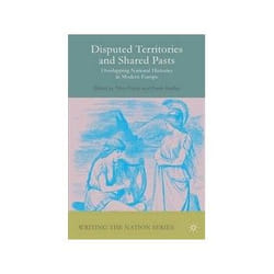 ISBN Disputed Territories and Shared Pasts: Overlapping National Histories in Modern Europe livre histoire Anglais