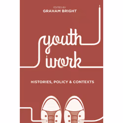 ISBN Youth Work: Histories, Policy and Contexts, Anglais, Livre broché, 280 pages