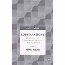 ISBN Lost Mansions : Essays on the Destruction of the Country House, histoire, Anglais, Couverture rigide, 150 pages