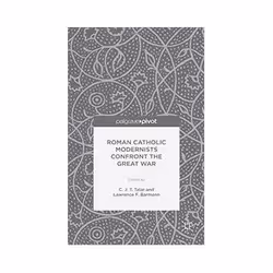 ISBN Roman Catholic Modernists Confront the Great War, politique, Anglais, Couverture rigide, 174 pages