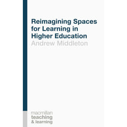 ISBN Reimagining Spaces for Learning in Higher Education
