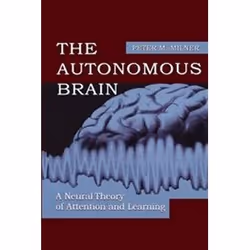 ISBN Autonomous Brain : A Neural Theory of Attention and Learning, Education, Anglais, 168 pages
