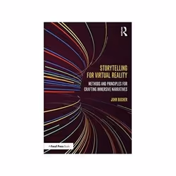ISBN Storytelling for Virtual Reality: Methods and Principles for Crafting Immersive Narratives, TV &amp; radio, Anglais, Liv ...