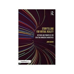 Storytelling for Virtual Reality by John Bucher