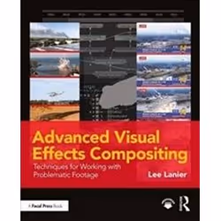 ISBN Advanced Visual Effects Compositing: Techniques for Working with Problematic Footage, Anglais