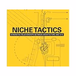 ISBN Niche Tactics : Generative Relationships Between Architecture and Site, Art &amp; design, Anglais, Livre broché, 254 pag ...