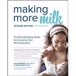 ISBN Making More Milk : The Breastfeeding Guide to Increasing Your Milk Production : Second Edition, Santé, esprit et corps,  ...