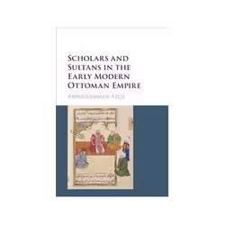 ISBN Scholars and Sultans in the Early Modern Ottoman Empire, histoire, Anglais, Livre broché, 272 pages