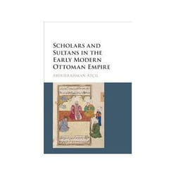 ISBN Scholars and Sultans in the Early Modern Ottoman Empire livre histoire Anglais
