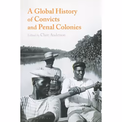 ISBN A Global History of Convicts and Penal Colonies, Anglais, Couverture rigide, 408 pages