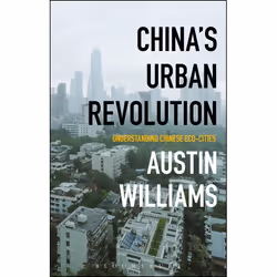 ISBN China’s Urban Revolution (Understanding Chinese Eco-Cities), Anglais, Livre broché, 240 pages