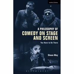 ISBN A Philosophy of Comedy on Stage and Screen (You Have to be There), Anglais, Livre broché, 224 pages