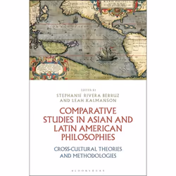 ISBN Comparative Studies in Asian and Latin American Philosophies (Cross-Cultural Theories and Methodologies), philosophie, A ...