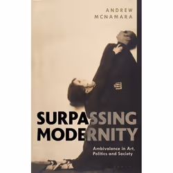 ISBN Surpassing Modernity (Ambivalence in Art, Politics and Society), Anglais, Couverture rigide, 264 pages