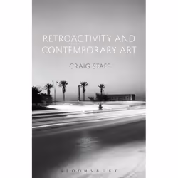 ISBN Retroactivity and Contemporary Art, Anglais, Couverture rigide, 224 pages
