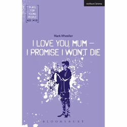 ISBN I Love You, Mum - I Promise I Won't Die, Théatre, Anglais, Livre broché, 80 pages
