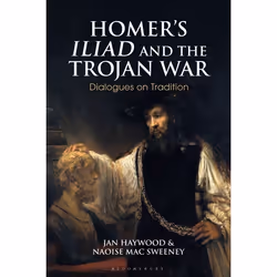 ISBN Homer’s Iliad and the Trojan War (Dialogues on Tradition), classiques, Anglais, Couverture rigide, 240 pages