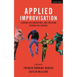 ISBN Applied Improvisation (Leading, Collaborating, and Creating Beyond the Theatre) livre Théatre Anglais