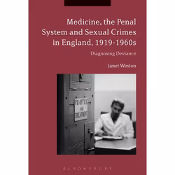 ISBN Medicine, the Penal System and Sexual Crimes in England, 1919-1960s (Diagnosing Deviance), Anglais, Couverture rigide, 2 ...