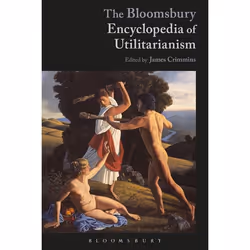 ISBN The Bloomsbury Encyclopedia of Utilitarianism, Anglais, Livre broché, 608 pages
