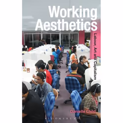 ISBN Working Aesthetics (Labour, Art and Capitalism), Anglais, Livre broché, 240 pages